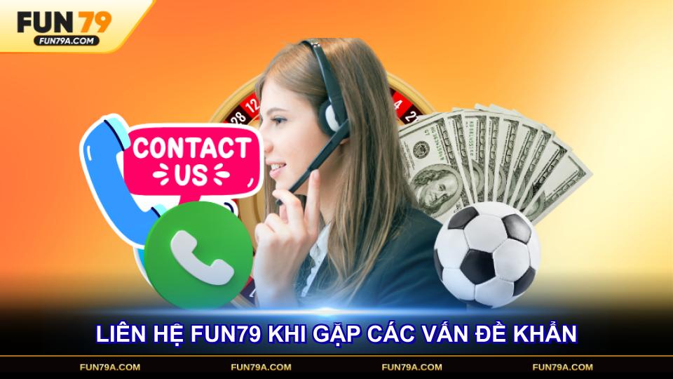 Liên hệ FUN79 khi gặp các vấn đề khẩn