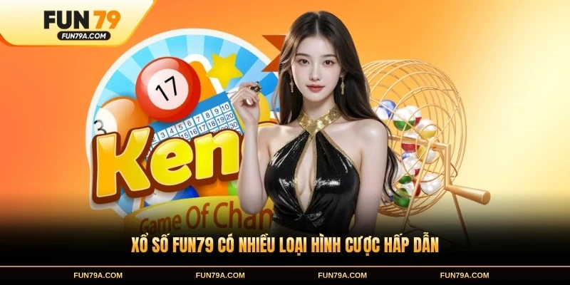 Xổ số FUN79 có nhiều loại hình cược hấp dẫn